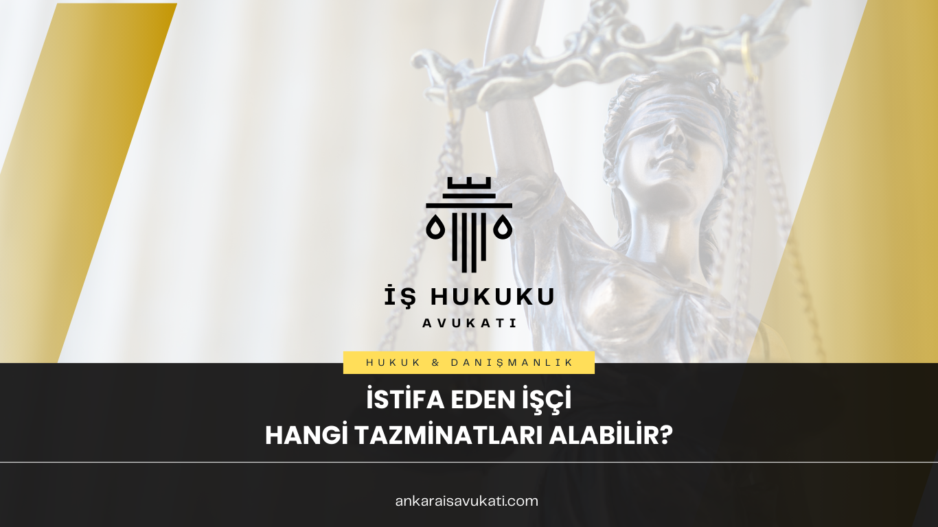 ISTIFA-EDEN-ISCI-HANGI-TAZMINATLARI-ALABILIR Anasayfa